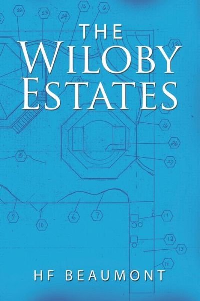 The Wiloby Estates - Hf Beaumont - Books - Xlibris Us - 9781796077322 - February 13, 2020