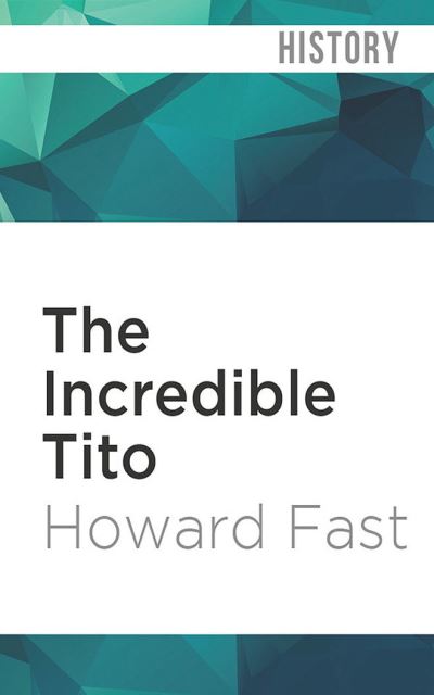 Cover for Howard Fast · The Incredible Tito (CD) (2020)