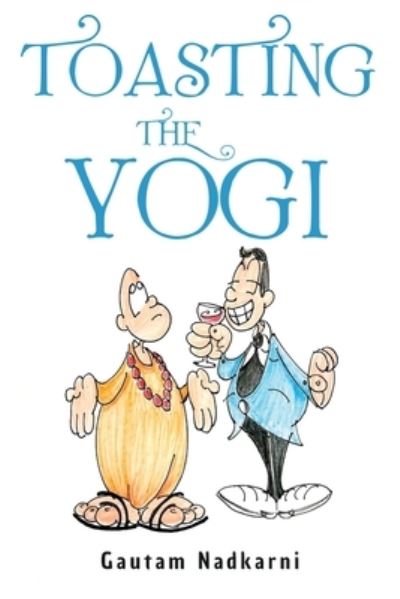 Cover for Gautam Nadkarni · Toasting The Yogi (Paperback Book) (2023)