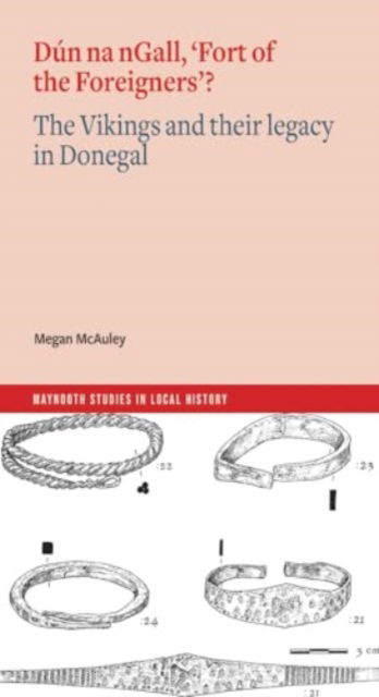 Cover for Megan McAuley · Dun na nGall, 'Fort of the Foreigners'?: The Vikings and their legacy in Donegal - Maynooth Studies in Local History (Paperback Bog) (2024)