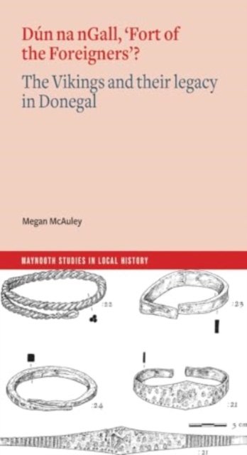 Cover for Megan McAuley · Dun na nGall, 'Fort of the Foreigners'?: The Vikings and their legacy in Donegal - Maynooth Studies in Local History (Paperback Book) (2024)