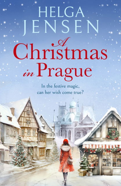 Cover for Helga Jensen · A Christmas in Prague: A gorgeously festive later in life romance (Paperback Book) (2024)