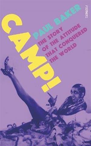 Cover for Paul Baker · Camp!: The Story of the Attitude that Conquered the World (Hardcover Book) (2023)