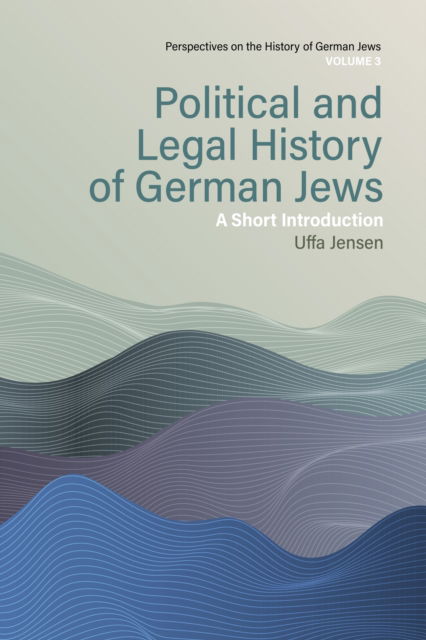 Cover for Uffa Jensen · Political and Legal History of German Jews: A Short Introduction - Perspectives on the History of German Jews (Hardcover Book) (2025)