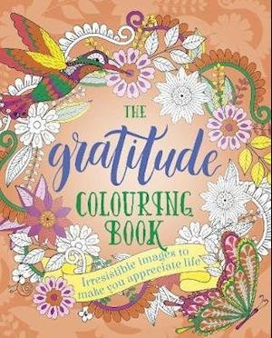 Cover for Tansy Willow · The Gratitude Colouring Book: Irresistible images to make you appreciate life - Arcturus Creative Colouring (Paperback Book) (2020)