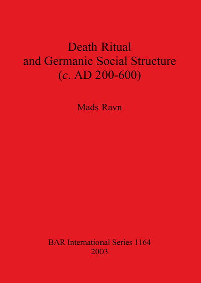 Cover for Mads Ravn · Death ritual and Germanic social structure (c. AD 200-600) (Book) (2003)