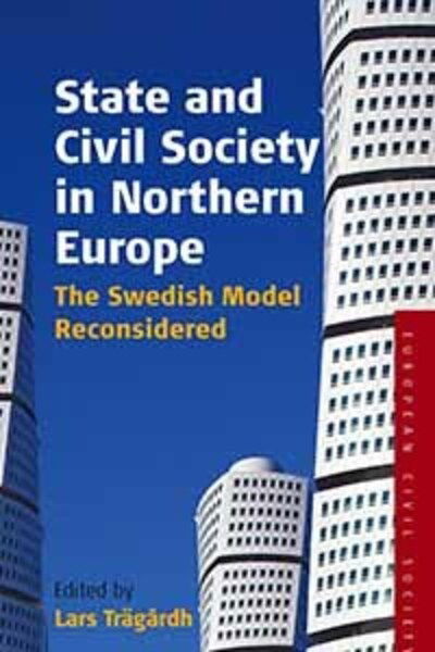 Cover for Lars Trgrdh · State and Civil Society in Northern Europe: The Swedish Model Reconsidered - Studies on Civil Society (Paperback Book) (2007)