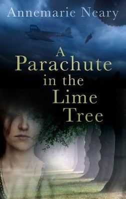 Cover for Annemarie Neary · A Parachute in the Lime Tree (Paperback Book) (2012)