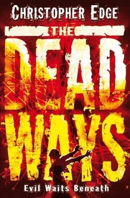 Cover for Christopher Edge · The Dead Ways (Paperback Book) (2011)