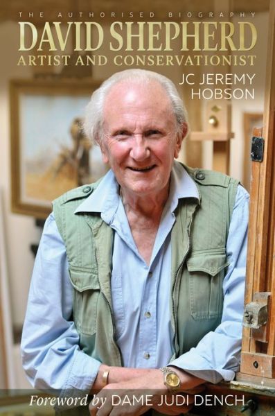 Cover for J. C. Jeremy Hobson · David Shepherd: Artist and Conservationist (Hardcover Book) (2022)