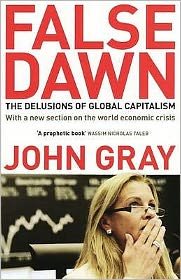 Cover for John Gray · False Dawn: The Delusions Of Global Capitalism (Taschenbuch) (2009)