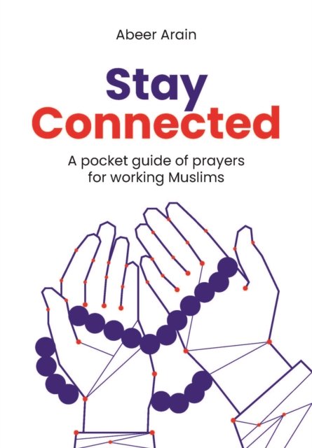 Cover for Abeer Arain · Stay Connected: A Pocket Guide of Prayers for Muslims (Paperback Book) (2024)