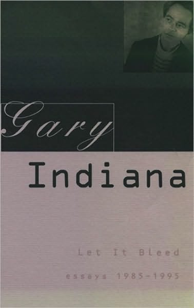 Cover for Gary Indiana · Let it Bleed: Essays, 1985-95 (Paperback Book) (1996)