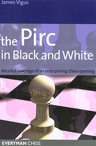 Cover for James Vigus · The Pirc in Black and White: Detailed Coverage of an Enterprising Chess Opening (Paperback Book) [1st edition] (2007)