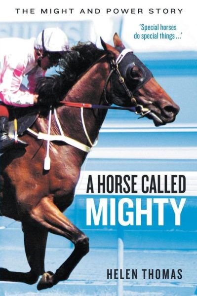 A Horse Called Mighty: The Might and Power Story - Helen Thomas - Bøker - Black Inc. - 9781863959322 - 29. mai 2017