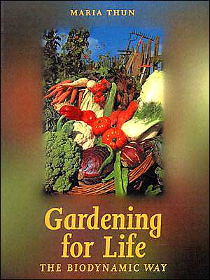 Gardening for Life: The Biodynamic Way - Art & Science - Maria Thun - Books - Hawthorn Press - 9781869890322 - December 2, 1999