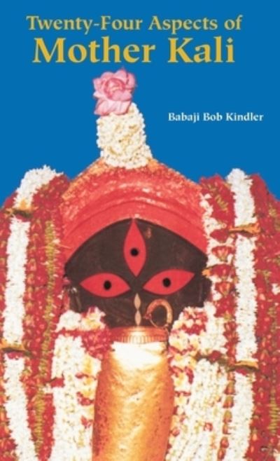 Cover for Babaji Bob Kindler · Twenty-Four Aspects of Mother Kali (Hardcover Book) (1996)