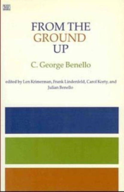 Cover for C. George Benello · From the Ground Up: Essays on Grassroots and Workplace Democracy (Paperback Book) (2024)