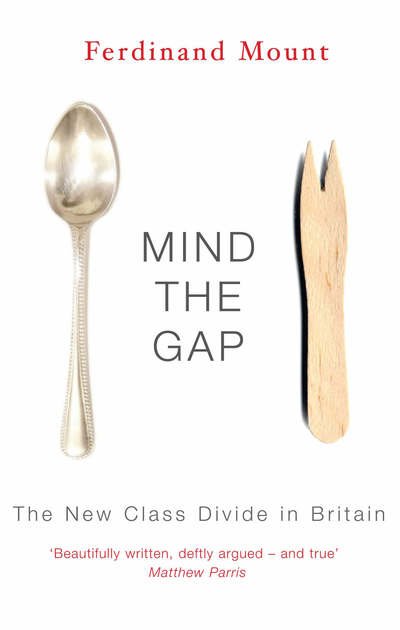 Cover for Ferdinand Mount · Mind the Gap: The New Class Divide in Britain (Paperback Book) [New edition] (2005)