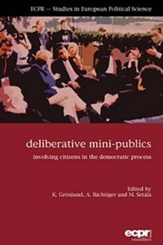 Deliberative Mini-Publics: Involving Citizens in the Democratic Process - 0 - Bücher - ECPR Press - 9781907301322 - 22. August 2013