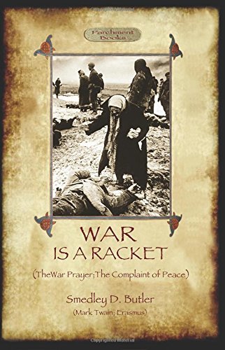 Cover for Smedley D Butler · War is a Racket; with the War Prayer and the Complaint of Peace (Paperback Bog) (2011)