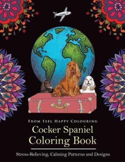 Cover for Feel Happy Colouring · Cocker Spaniel Coloring Book (Paperback Book) (2018)