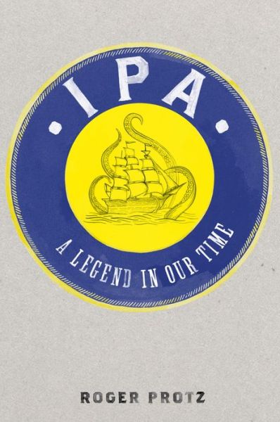 Cover for Roger Protz · IPA: A Legend in Our Time (Hardcover Book) (2017)