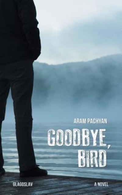 Cover for Aram Pachyan · Goodbye, Bird (Paperback Book) (2017)