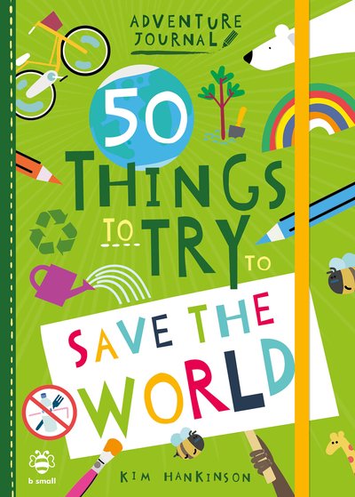 Cover for Kim Hankinson · 50 Things to Try to Save the World - Adventure Journal (Paperback Book) (2020)