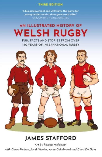 Cover for James Stafford · An Illustrated History of Welsh Rugby: Fun, Facts and Stories from 140 Years of International Rugby - Illustrated Rugby Histories (Pocketbok) [Third edition] (2024)