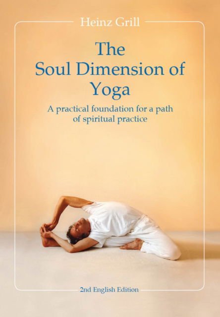 Cover for Heinz Grill · The: Soul Dimension  of Yoga (Hardcover Book) (2024)