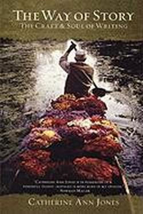 The Way of Story: the Craft and Soul of Writing - Catherine Jones - Books - Michael Wiese Productions - 9781932907322 - August 1, 2007