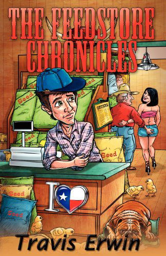 The Feedstore Chronicles - Travis Erwin - Books - TAG Publishing LLC - 9781934606322 - October 20, 2011