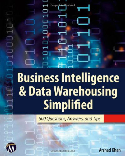 Cover for Arshad Khan · Business Intelligence &amp; Data Warehousing Simplified: 500 Questions, Answers, &amp; Tips (Paperback Book) (2011)