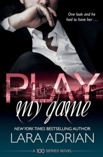 Cover for Lara Adrian · Play My Game: A 100 Series Standalone Romance - 100 (Paperback Book) (2020)