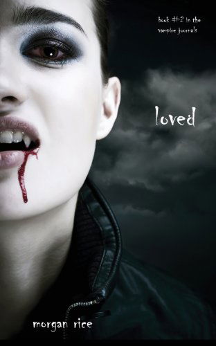 Loved (Book #2 in the Vampire Journals) - Vampire Journals - Morgan Rice - Books - Morgan Rice - 9781939416322 - March 20, 2011