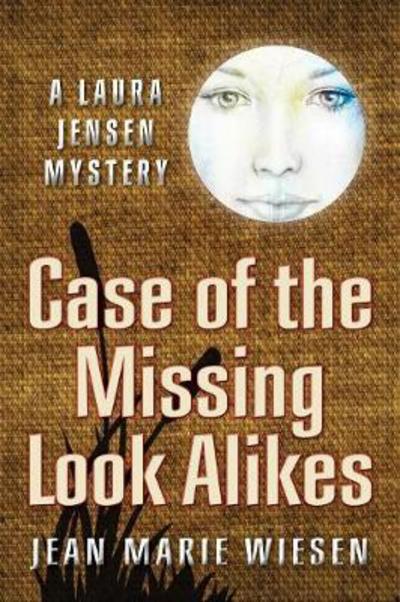 Cover for Jean Marie Wiesen · Case of the Missing Look Alikes: A Laura Jensen Mystery - Laura Jensen Mystery (Paperback Book) (2017)