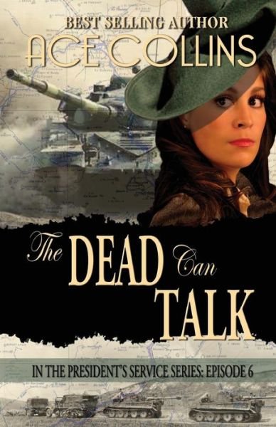 Cover for Ace Collins · The Dead Can Talk: in the President's Service: Episode 6 (Pocketbok) (2015)