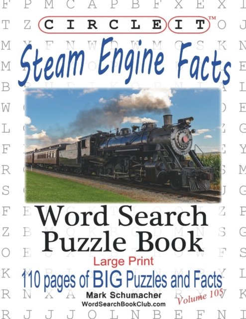 Cover for Lowry Global Media LLC · Circle It, Steam Engine / Locomotive Facts, Large Print, Word Search, Puzzle Book (Paperback Book) [Large type / large print edition] (2017)