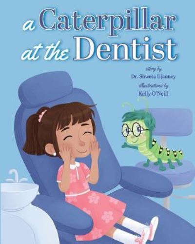 Caterpillar at the Dentist - Shweta Ujaoney - Książki - Brandylane Publishers, Incorporated - 9781947860322 - 5 czerwca 2019