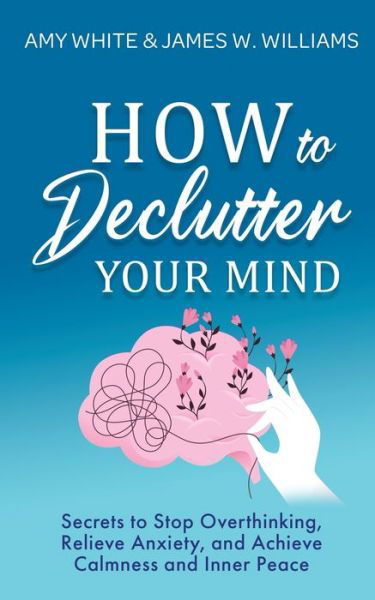 Cover for Amy White · How to Declutter Your Mind (Paperback Book) (2021)