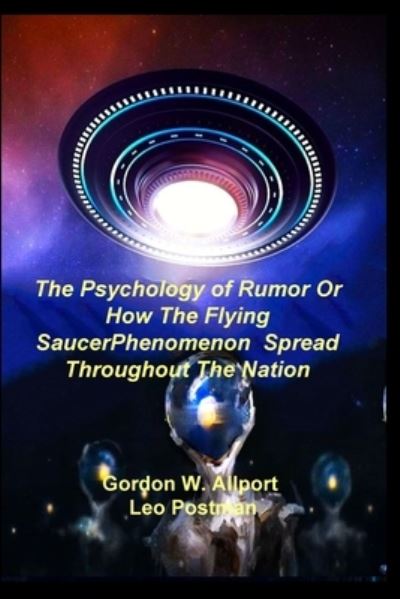 Cover for Gordon W. Allport · Psychology of Rumor or How the Flying Saucer Phenomenon Spread Throughout the Nation (Book) (2022)