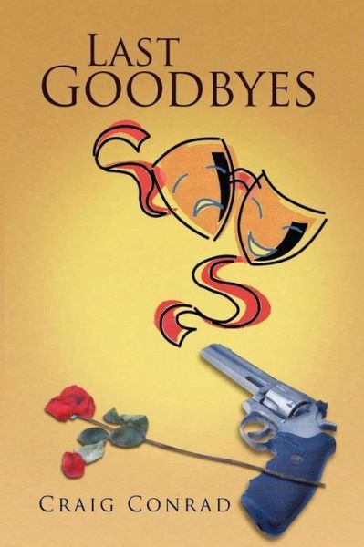 Last Goodbyes - Craig Conrad - Livros - Stellar Literary Press and Media - 9781955243322 - 5 de outubro de 2021