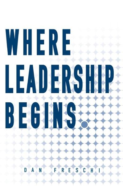 Cover for Dan Freschi · Where Leadership Begins (Book) (2024)