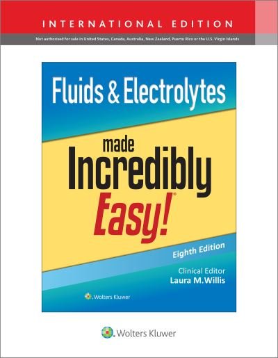 Cover for Willis, Laura, MSN, APRN, FNP-C, DNPs · Fluids &amp; Electrolytes Made Incredibly Easy! - Incredibly Easy! Series® (Paperback Book) [Eighth, International edition] (2023)
