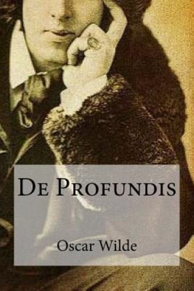 De Profundis - Oscar Wilde - Bøker - Createspace Independent Publishing Platf - 9781975647322 - 21. august 2017