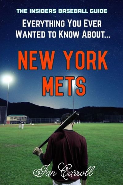 Cover for Ian Carroll · Everything You Ever Wanted to Know About New York Mets (Paperback Book) (2017)