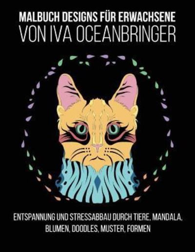 Cover for Iva Oceanbringer · Malbuch Designs fur Erwachsene von Iva Oceanbringer (Paperback Book) (2017)