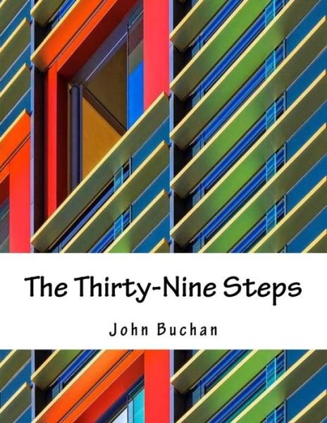 The Thirty-Nine Steps - John Buchan - Boeken - Createspace Independent Publishing Platf - 9781979933322 - 15 april 2018