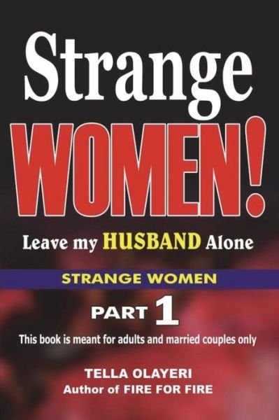 Cover for Tella Olayeri · Strange Women! Leave My Husband Alone (Paperback Bog) (2017)